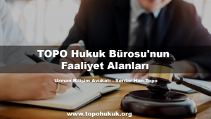TOPO Hukuk Bürosu'nun Faaliyet Alanları