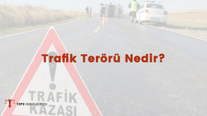 Topo Hukuk Bürosu - Trafik Terörü